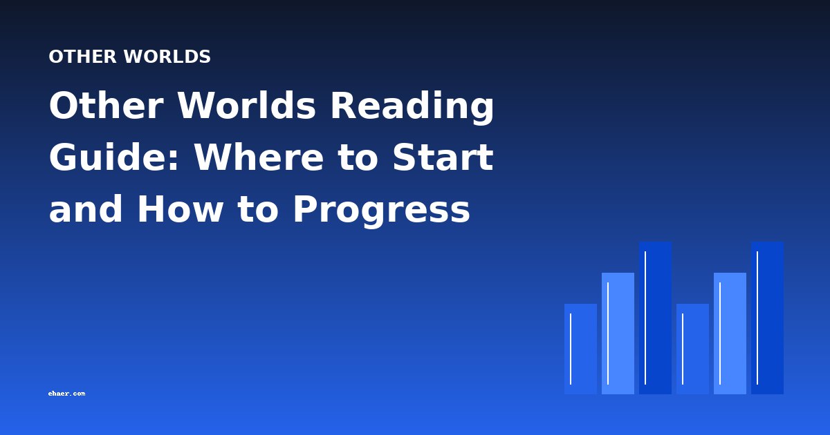 Other Worlds Reading Guide: Where to Start and How to Progress