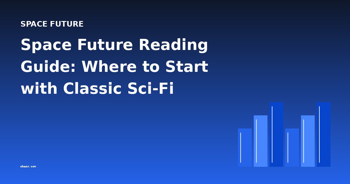 Space Future Reading Guide: Where to Start with Classic Sci-Fi