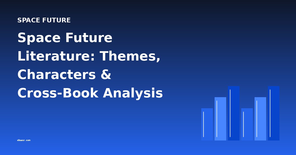 Space Future Literature: Themes, Characters & Cross-Book Analysis